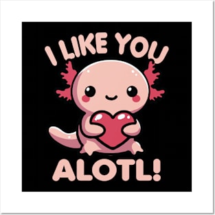 I Like You Alotl Funny Pun For Axolotl Lover Posters and Art